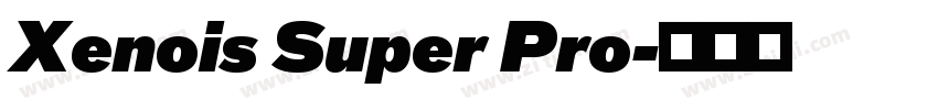 Xenois Super Pro字体转换 Xenois Super Pro字体转换